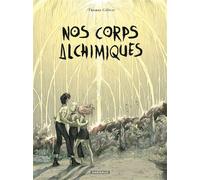 Nos corps alchimiques - Thomas Gilbert - Dargaud - cartonné - Bande dessinée