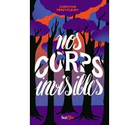 Nos corps invisibles - Christine Féret-Fleury - Scrineo - broché - Roman adolescent