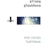 Nos corps lumineux Aliona Gloukhova (Auteur)