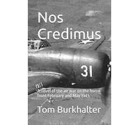 Nos Credimus: A novel of the air war on the home front February and May 1943