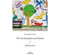 Nos cris de poupées sans bouche Sylvain Guillaumet (Auteur)