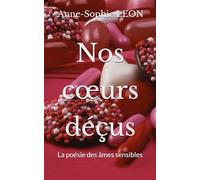 Nos cœurs déçus: La poésie des âmes sensibles