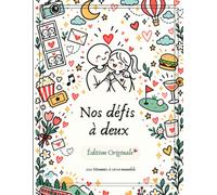 Nos défis à deux: 100 idées de défis en couple pour partager des moments et créer des souvenirs à deux