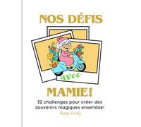 Nos défis avec Mamie!: 32 challenges pour créer des souvenirs magiques ensemble!