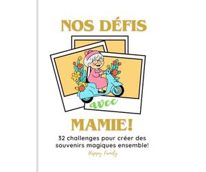 Nos défis avec Mamie!: 32 challenges pour créer des souvenirs magiques ensemble!