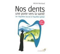 Nos dents : Une porte vers la santé: De l'équilibre buccal à l'équilibre global