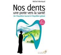 Nos Dents Une Porte Vers La Santé : De L'équilibre Buccal À L'équilibre Global - 2ème Édition