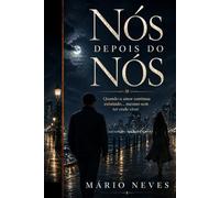 Nós Depois de Nós: Quando o amor continua existindo… mesmo sem ter onde viver