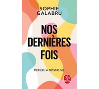 Nos dernières fois: Défier la nostalgie