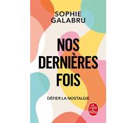 Nos dernières fois Défier la nostalgie - Sophie Galabru - Lgf - Poche - Essai