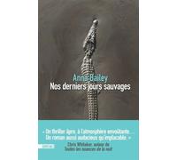 Nos derniers jours sauvages - Anna Bailey - Sonatine Eds - broché - Roman