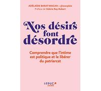 Nos désirs font désordre: Comprendre que l’intime est politique et le libérer du patriarcat