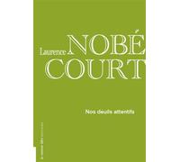 Nos deuils attentifs - Laurence Nobécourt - La Rumeur Libre - broché - Poésie