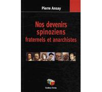 Nos devenirs spinoziens, fraternels et anarchistes - Pierre Ansay - Couleur Livres Absl - broché - Essai
