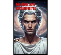 Nos dieux sont extraterrestres