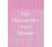 Nos Dimanches Avec Mamie: 46 conversations pour garder ses histoires en famille : Un journal guidé à compléter avec ses petits-enfants