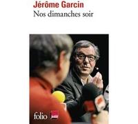 Nos dimanches soir Jérôme Garcin (Auteur)