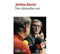 Jérôme Garcin – Nos dimanches soir – Gallimard