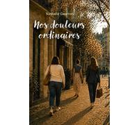Nos douleurs ordinaires - Nathalie Gautron - Librinova - broché - Roman