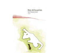 Nos échoueries - Jean-François Caron - La peuplade - broché - Roman