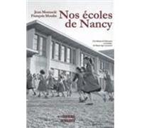 Nos ecoles de nancy - J.MONTACIE F.MOULIN - Renaudot Eds Du Vivarais Eds - broché - Essai