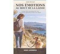 Nos émotions au bout de la laisse: Ce que votre chien perçoit de vous et comment apprendre à mieux vous réguler