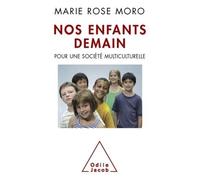 Marie Rose Moro – Nos enfants demain – Pour une société multiculturelle – broché