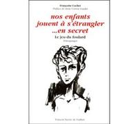 Nos enfants jouent à s'étrangler... en secret Françoise Cochet (Auteur), Anne Correa Guedes (Préface)