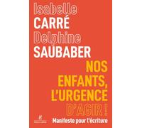 Nos enfants, l'urgence d'agir ! - Manifeste pour l'écriture