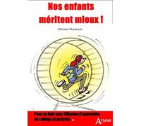 Nos enfants méritent mieux ! Pour en finir avec l'illusion d'apprendre au collège et au lycée - Christian Doyhenart - Atlande Eds - broché - Essai