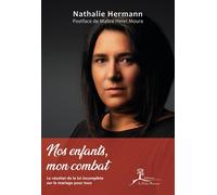Nos enfants, mon combat - Le résultat de la loi incomplète sur le mariage pour tous Le résultat de la loi incomplète sur le mariage pour tous 2023 - Nathalie Hermann - La Vallee Heureuse - broché - Es