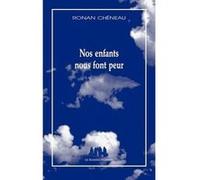 Nos enfants nous font peur Ronan Cheneau (Auteur)