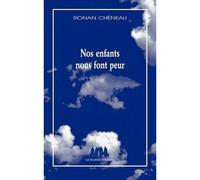 Nos enfants nous font peur - Ronan Cheneau - Solitaires Intempestifs - broché - Théâtre