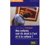 Nos enfants ont-ils droit à l'art et à la culture ? Manifeste pour une politique de l'éducation artistique et culturelle
