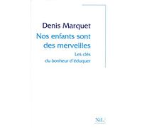 Nos enfants sont des merveilles Denis Marquet (Auteur), Hélène Mathieu (Auteur)