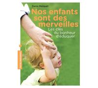 Nos enfants sont des merveilles: Les clés du bonheur d'éduquer