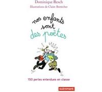 Nos enfants sont des poètes Dominique Resch (Auteur), Claire Bretécher (Illustration)