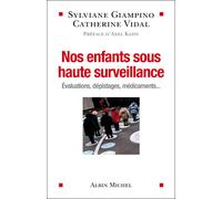 Nos enfants sous haute surveillance Evaluations, dépistages, médicaments... - Sylviane Giampino - Albin Michel - broché - Essai