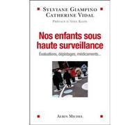 Nos enfants sous haute surveillance Sylviane Giampino (Auteur), Catherine Vidal (Auteur)