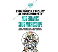 Nos enfants sous microscope Emmanuelle Piquet (Auteur), Alessandro Elia (Auteur)