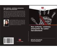 Nos Enfants, Victimes Anonymes Du Cyber-Harcèlement