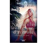 Nos failles en guise d'armure Changer de jeu, T3 - Kennedy Ryan - Pemberley - broché - Essai