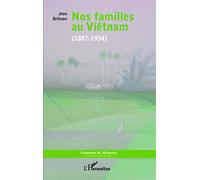 Nos familles au Viêtnam: ( 1887- 1954)