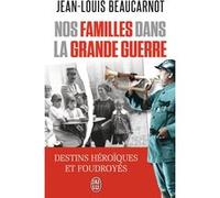 Nos familles dans la Grande Guerre Jean-Louis Beaucarnot (Auteur)