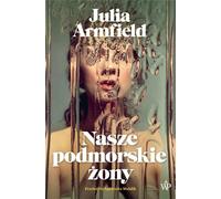 Nos femmes sous la mer - Julia Armfield (Literatur, Roman auf Polnisch)