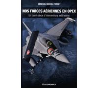 Nos Forces Aériennes En Opex - Un Demi-Siècle D'interventions Extérieures