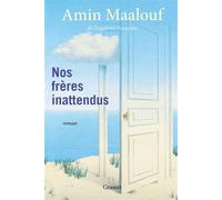Nos frères inattendus Roman - Amin Maalouf - Grasset - broché - Roman