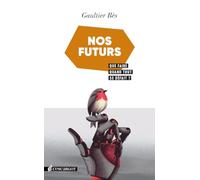 Nos Futurs - Que Faire Quand Tout Se Défait ?