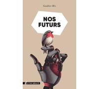 Nos Futurs - Que Faire Quand Tout Se Défait ?