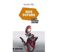 Nos Futurs - Que Faire Quand Tout Se Défait ?